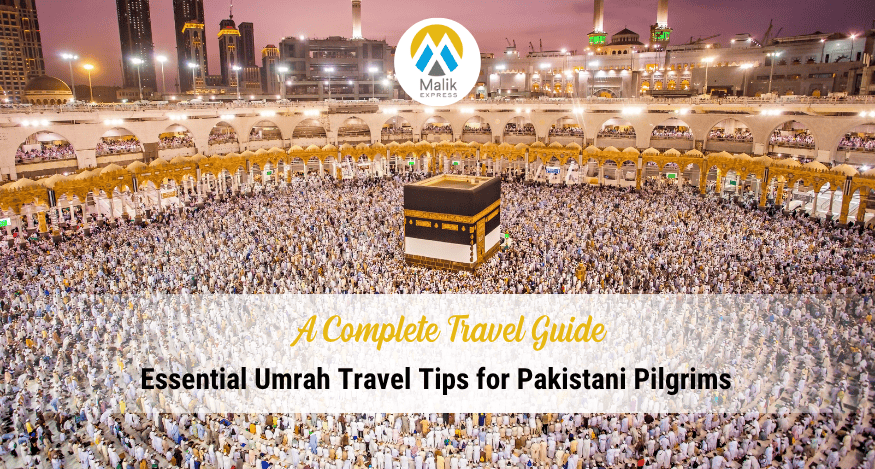 Essential Umrah Travel Tips for Pakistani Pilgrims