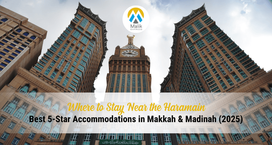Best 5-Star Hotels in Makkah & Madinah (2025): Where to Stay Near the Haramain