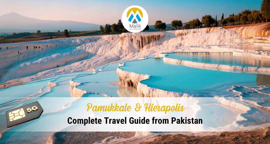 Pamukkale & Hierapolis: Complete Travel Guide from Pakistan