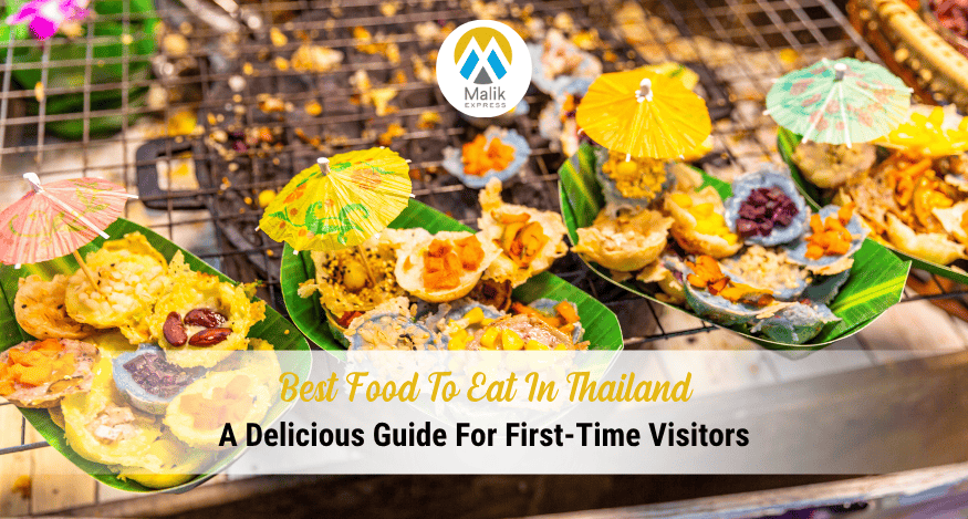 Best Food To Eat In Thailand: A Delicious Guide For First-Time Visitors
