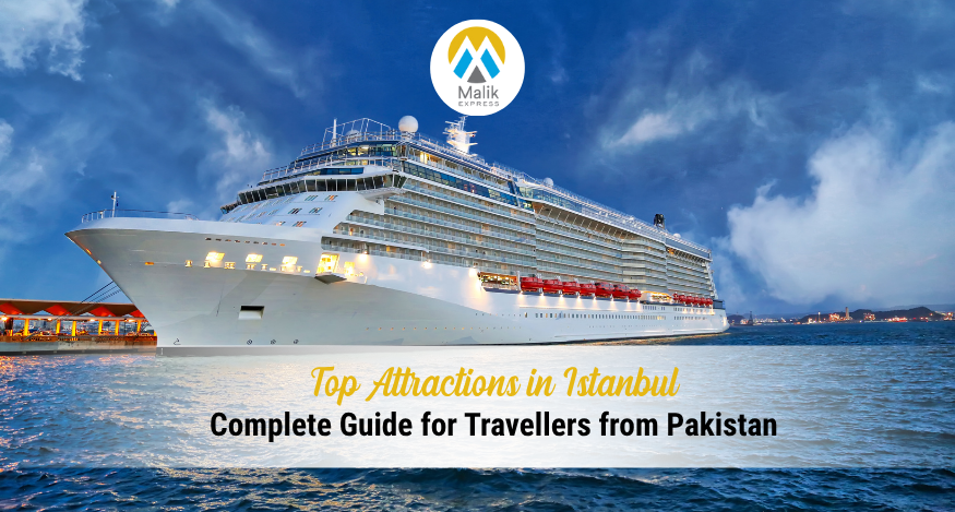 Top Attractions in Istanbul: A Complete Guide for Travellers from Pakistan