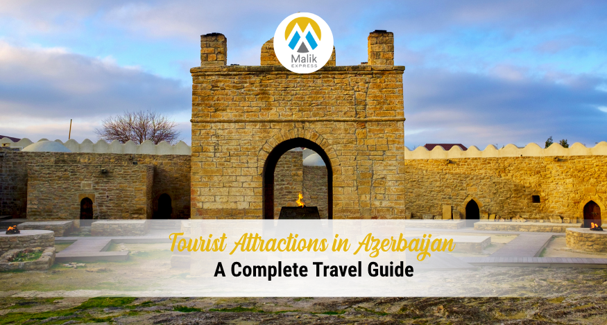 Most Visited Tourist Attractions in Azerbaijan - A Complete Travel Guide