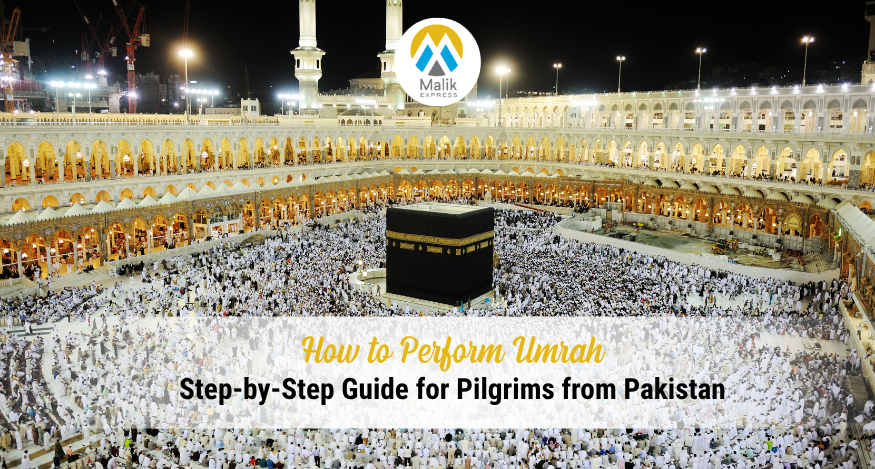 How to Perform Umrah: A Complete Step-by-Step Guide for Pilgrims from Pakistan