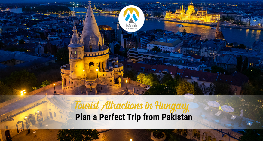 Top Tourist Attractions in Hungary: 2025 Travel Guide For Visitors From Pakistan