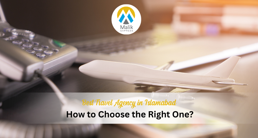 Best Travel Agency in Islamabad - How to Choose the Right One?