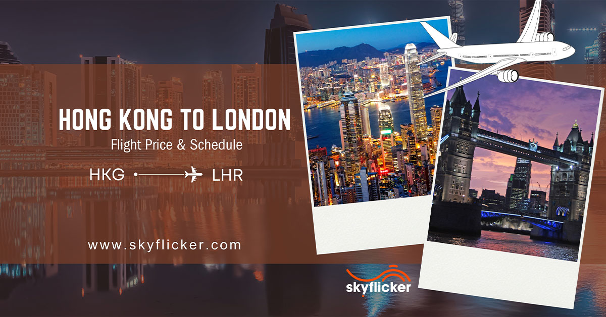 Hong Kong to London Flight Price & Schedule | Sky Flicker